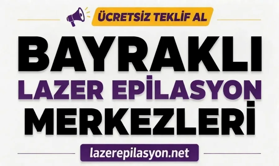 Bayraklı Lazer Epilasyon